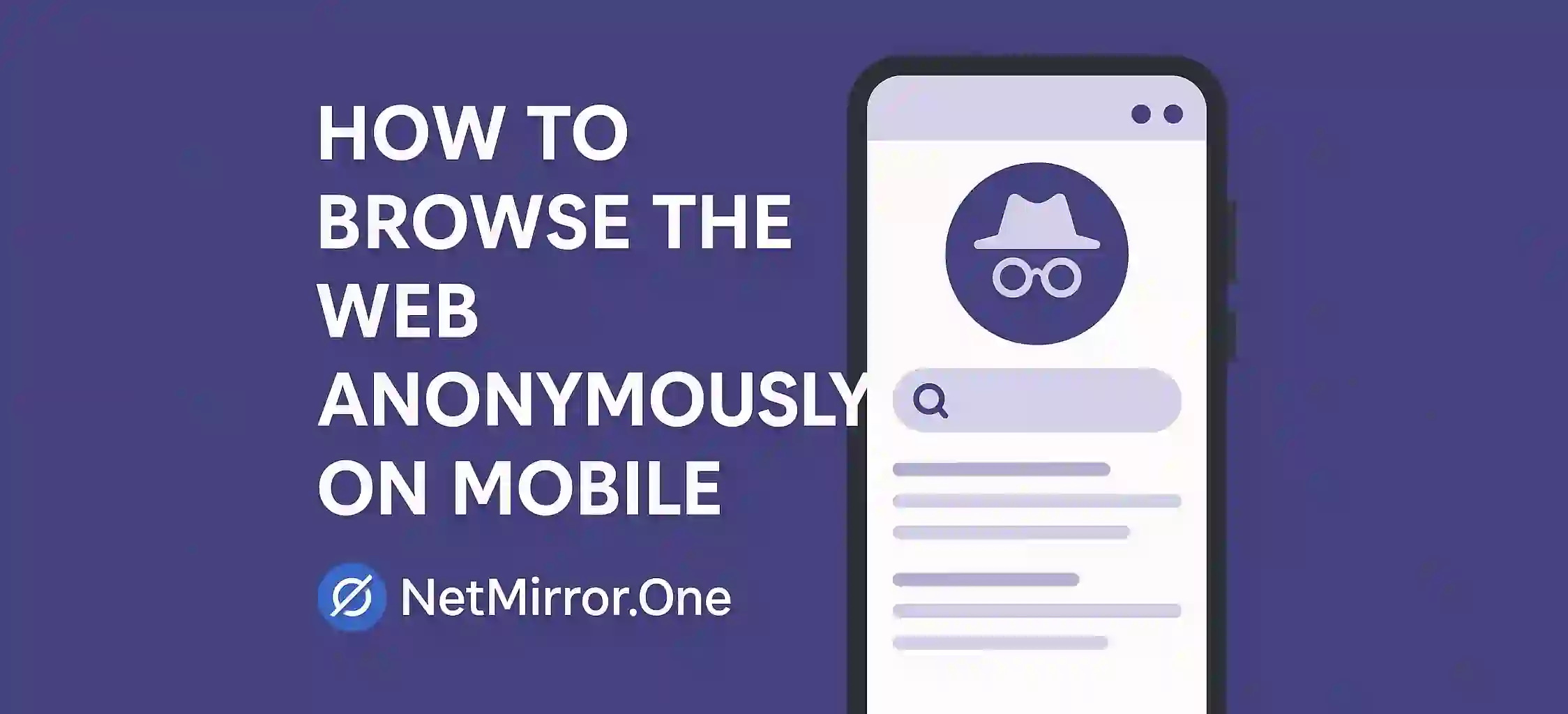 How to Browse the Web Anonymously on Mobile